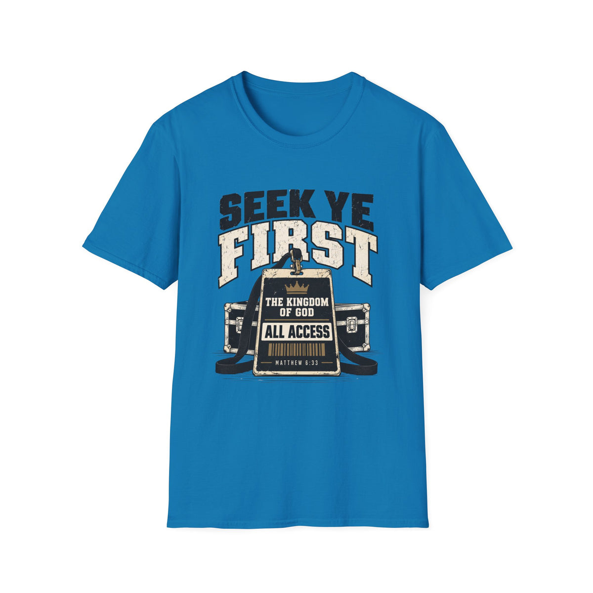 Seek Ye First 1 T-Shirt